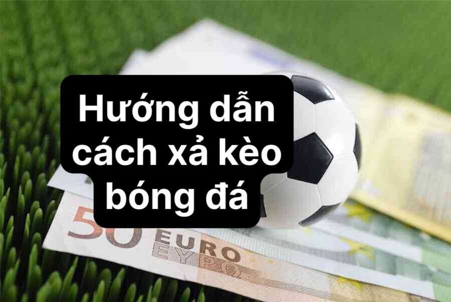 Xả Kèo Cược Thể Thao - Hướng Dẫn Chi Tiết Mẹo Hay